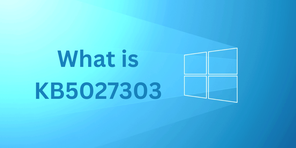 What is KB5027303?
